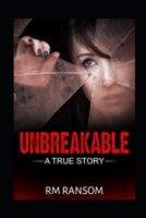 Unbreakable: A True Story 1694134849 Book Cover