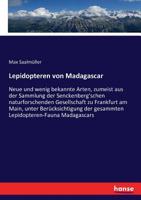 Lepidopteren Von Madagascar. Neue Und Wenig Bekannte Arten, Zumeist Aus Der Sammlung Der Senckenberg'schen Naturforschenden Gesellschaft Zu Frankfurt 1178902080 Book Cover