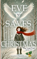 Eve Saves Christmas: The Lost List: Can Eve protect the Naughty and Nice List before Christmas unravels? B0F1TN12NF Book Cover