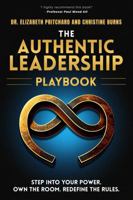 The Authentic Leadership Playbook: Step Into Your Power. Own the Room. Redefine the Rules 1969463953 Book Cover