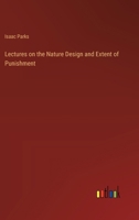 Lectures on the Nature Design and Extent of Punishment 3368195107 Book Cover