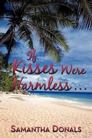If Kisses Were Harmless . . . 1456710621 Book Cover