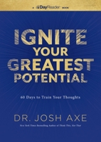 Ignite Your Greatest Potential: 60 Days to Train Your Thoughts 1400359902 Book Cover