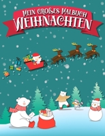 Mein großes Malbuch Weihnachten: Ein festliches Ausmalbuch für Kinder jeden Alters mit liebevollen erstellten Illustrationen B08N3X4QKG Book Cover