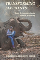 Transforming Elephants: Deep Transformation in Christian Schooling 1646338022 Book Cover