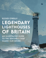 Legendary Lighthouses of Britain: Ghosts, Shipwrecks & Feats of Heroism 178678811X Book Cover