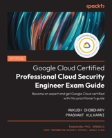 Official Google Cloud Certified Professional Cloud Security Engineer Exam Guide: Become an expert and get Google Cloud certified with this practitioner's guide 1835468861 Book Cover