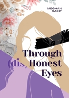 Through (dis)Honest Eyes (The Truth Hurts Trilogy) 1069599514 Book Cover