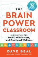 The Brain Power Classroom: 10 Essentials for Focus, Mindfulness, and Emotional Wellness 1935127934 Book Cover