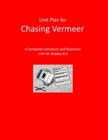 Unit Plan for Chasing Vermeer: A Complete Literature and Grammar Unit for Grades 4-8 B086PPHQNJ Book Cover