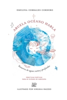 Abuela Océano Habla: Susurros de Aguas Vastas y Profundas (Spanish Edition) B0GH8PGJ34 Book Cover