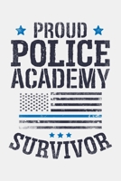 Proud Police Academy Survivor: Police Lined Notebook, Journal, Organizer, Diary, Composition Notebook, Gifts for Police Men and Women 1708517987 Book Cover