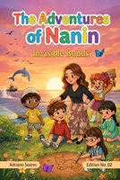 The Adventures of Nanin: Invisible Bonds B0GWMR9C7Z Book Cover