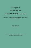 Genealogical and Family History of the State of Connecticut, Vol. 3: A Record of the Achievements of Her People in the Making of a Commonwealth and the Founding of a Nation 080635674X Book Cover