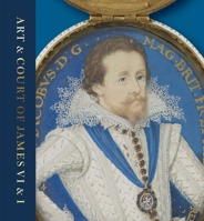 Art & Court of James VI & I: Bright Star of the North 1911054414 Book Cover
