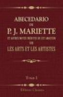 Abecedario de P. J. Mariette et autres notes inédites de cet amateur sur les arts et les artistes: Ouvrage publié ... par MM. Ph. de Chennevières et A. de Montaiglon. Tome 1. A - Col 054373546X Book Cover