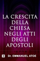 La crescita della Chiesa negli Atti degli Apostoli (Italian Edition) B0F26BDBXV Book Cover