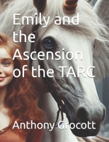 Emily and the Ascension of the TARC B0FP1B4Y1V Book Cover