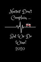 Nurses' Don't Complain But We Do Wine 2020: Funny Nurse Diary And Goal Planner| Week To View Appointment Book And Scheduler| Cute Gift For The Badass Nurse In Your Life 1700751212 Book Cover