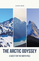 The Arctic Odyssey: A Quest for the North Pole B0BZJNR86N Book Cover