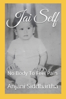 Jai Self: No Body To Feel Pain B0H4QS66JQ Book Cover