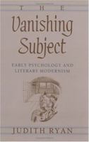 The Vanishing Subject: Early Psychology and Literary Modernism 0226732266 Book Cover