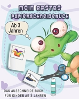 Mein erstes Papierschneidebuch: ausschneiden für kinder ab 3/ bastelset kinder /schneidebuch/ das verbastelbuch für die allerkleinsten / 36 Seiten ... Schneiden/ Kleben. B08GTL7472 Book Cover