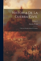 Historia De La Guerra Civil: Y De Los Partidos Liberal Y Carlista; Volume 2 102164806X Book Cover