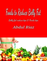 Foods to reduce belly fat: Belly fat reduce tips & Foods tips 1690970286 Book Cover