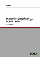 Die Schottischen Highland Games. Ihre Geschichte und gelebte Tradition: Sport - Wettkampf - Mythos 3638843432 Book Cover
