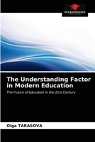 The Understanding Factor in Modern Education: The Future of Education in the 21st Century 6203216690 Book Cover