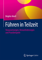 Fuhren in Teilzeit: Voraussetzungen, Herausforderungen Und Praxisbeispiele 3658061626 Book Cover