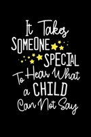 It Takes Someone Special To Hear What a Child Can Not Hear: Speech Language Pathologist Notebook Notepad, Speech Therapist Gift, SLP 1656620634 Book Cover