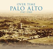 Over Time: Palo Alto, 1947-1980 (General History: California) 0738546917 Book Cover