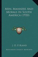 Men, Manners & Morals in South America 0548802734 Book Cover