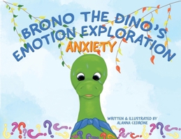 Brono The Dino's Emotion Exploration: Anxiety B0FK1DVZBB Book Cover