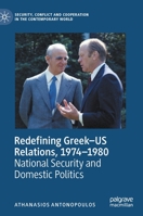 Redefining Greek-US Relations, 1974-1980 : National Security and Domestic Politics 3030476553 Book Cover