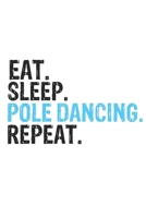 Eat Sleep Pole Dancing Repeat Best Gift for Pole Dancing Fans Notebook A beautiful: Lined Notebook / Journal Gift, Pole Dancing Cool quote, 120 Pages, 6 x 9 inches, Personal Diary, Best Gift for Pole  1679822233 Book Cover