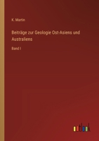 Beiträge zur Geologie Ost-Asiens und Australiens: Band I 3368647520 Book Cover