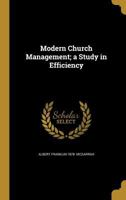 Modern Church Management; a Study in Efficiency 1374465615 Book Cover
