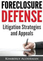 Foreclosure Defense: Litigation Strategies and Appeals 0983755450 Book Cover