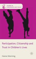 Participation, Citizenship and Trust in Children's Lives (Studies in Childhood and Youth) 0230302645 Book Cover