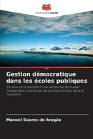 Gestion démocratique dans les écoles publiques: Ce livre est le résultat d'une recherche de master menée dans trois écoles de la ville d'Arraias, dans le Tocantins. 6206217086 Book Cover