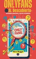 OnlyFans al Descubierto: Curiosidades Impactantes y Secretos Escandalosos (Spanish Edition) B0FKYVYY9B Book Cover