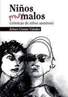Niños muy malos: (crónicas de niños asesinos) (Spanish Edition) 8468543284 Book Cover
