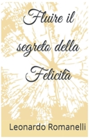 Fluire il segreto della felicità B0BQ9RXDZV Book Cover