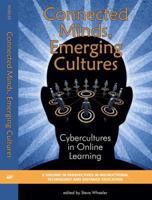 Connected Minds, Emerging Cultures: Cybercultures in Online Learning 160752015X Book Cover
