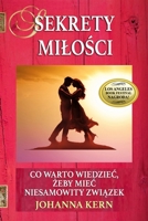 Sekrety Milosci: Co warto wiedziec, zeby miec niesamowity zwiazek (Polskojezyczne publikacje - Poradniki i ksiazki wspomagajace rozwój) (Polish Edition) 1989913636 Book Cover