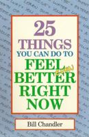 25 Things You Can Do To Feel Better Right Now 096391670X Book Cover