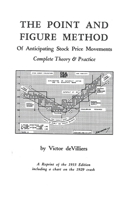 The Point and Figure Method of Anticipating Stock Prices: Complete Theory & Practice 0930233646 Book Cover